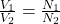  \frac{V_1}{V_2} = \frac{N_1}{N_2} 