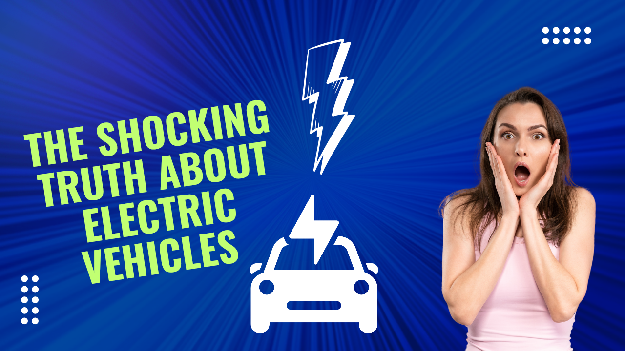 The Shocking Truth About Electric Vehicles